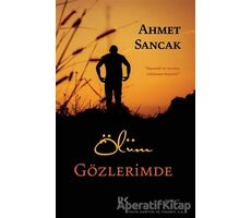 Ölüm Gözlerimde - Ahmet Sancak - Profil Kitap