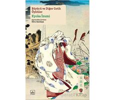 Büyücü ve Diğer Gotik Öyküler - Kyoka İzumi - İthaki Yayınları