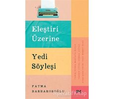 Eleştiri Üzerine Yedi Söyleşi - Fatma Barbarosoğlu - Profil Kitap