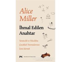 İhmal Edilen Anahtar - Alice Miller - Profil Kitap