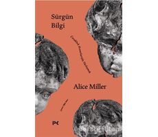 Sürgün Bilgi - Çocukluk Hasarlarıyla Yüzleşmek - Alice Miller - Profil Kitap