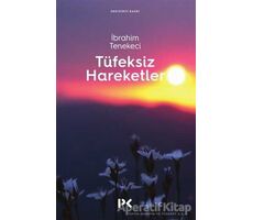 Tüfeksiz Hareketler - İbrahim Tenekeci - Profil Kitap