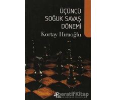 Üçüncü Soğuk Savaş Dönemi - Kortay Hıraoğlu - Profil Kitap