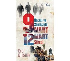 Öncesiyle ve Sonrasıyla 9 - 12 Mart Süresi - Erol Bilbilik - Profil Kitap