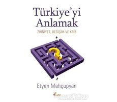 Türkiye’yi Anlamak - Etyen Mahçupyan - Profil Kitap