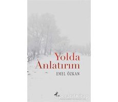Yolda Anlatırım - Emel Özkan - Profil Kitap