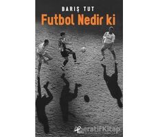 Futbol Nedir Ki - Barış Tut - Profil Kitap