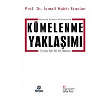 Ekonomik Kalkınma Politikalarında Kümelenme Yaklaşımı - İsmail Hakkı Eraslan - Hayat Yayınları