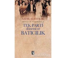 Tek Parti Dönemi ve Batıcılık - Sadık Albayrak - İz Yayıncılık