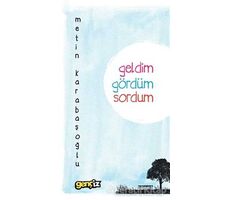 Geldim Gördüm Sordum - Metin Karabaşoğlu - İz Yayıncılık