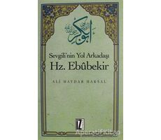 Sevgilinin Yol Arkadaşı Hz. Ebubekir - Ali Haydar Haksal - İz Yayıncılık