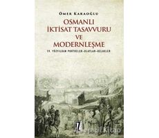Osmanlı İktisat Tasavvuru ve Modernleşme - Ömer Karaoğlu - İz Yayıncılık