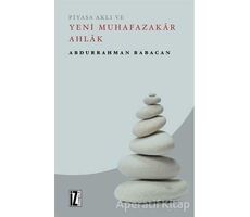 Piyasa Aklı ve Yeni Muhafazakar Ahlak - Abdurrahman Babacan - İz Yayıncılık