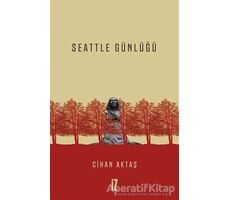 Seattle Günlüğü - Cihan Aktaş - İz Yayıncılık