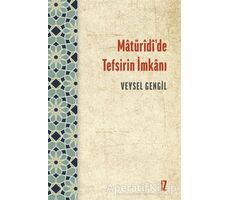 Matüridi’de Tefsirin İmkanı - Veysel Gengil - İz Yayıncılık