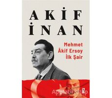 Mehmet Akif Ersoy: İlk Şair - Akif İnan - İz Yayıncılık