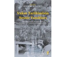 Yakın Tarihimizin Sessiz Tanıkları - Sevgi Kurtulmuş - İz Yayıncılık