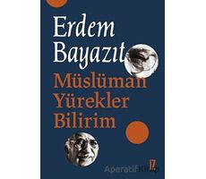 Müslüman Yürekler Bilirim - Erdem Bayazıt - İz Yayıncılık