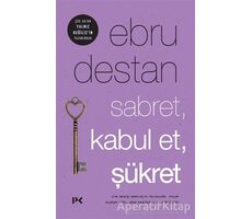 Sabret, Kabul Et, Şükret - Ebru Destan - Profil Kitap