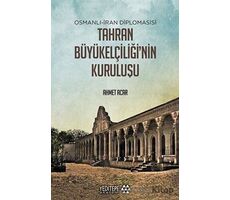 Osmanlı-İran Diplomasisi Tahran Büyükelçiliğinin Kuruluşu - Ahmet Acar - Yeditepe Akademi