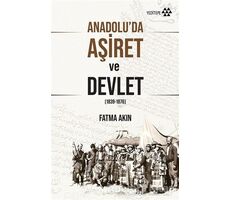 Anadolu’da Aşiret ve Devlet - Fatma Akın - Yeditepe Yayınevi