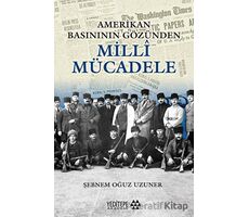 Amerikan Basınının Gözünden Milli Mücadele - Şebnem Oğuz Uzuner - Yeditepe Akademi