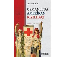 Osmanlı’da Amerikan Kızılhaçı - Cenk Demir - Yeditepe Akademi