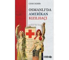 Osmanlı’da Amerikan Kızılhaçı - Cenk Demir - Yeditepe Akademi