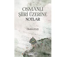 Osmanlı Şiiri Üzerine Notlar - Ömer Zülfe - Yeditepe Akademi