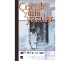 Çocuk Yüzlü Yazılar - Mustafa Ruhi Şirin - İz Yayıncılık