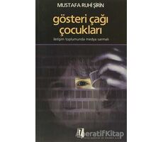 Gösteri Çağı Çocukları - Mustafa Ruhi Şirin - İz Yayıncılık