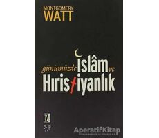Günümüzde İslam ve Hıristiyanlık - W. Montgomery Watt - İz Yayıncılık