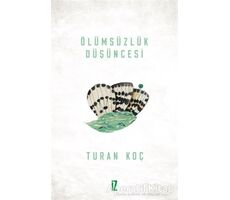 Ölümsüzlük Düşüncesi - Turan Koç - İz Yayıncılık