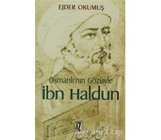 Osmanlı’nın Gözüyle İbn Haldun - Ejder Okumuş - İz Yayıncılık