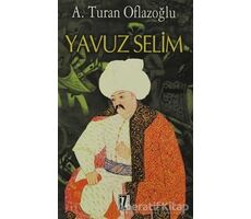 Yavuz Selim - A. Turan Oflazoğlu - İz Yayıncılık