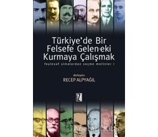 Türkiye’de Bir Felsefe Gelen-ek-i Kurmaya Çalışmak - Recep Alpyağıl - İz Yayıncılık