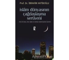 İslam Dünyasının Çağdaşlaşma Serüveni - İbrahim Hatiboğlu - İz Yayıncılık