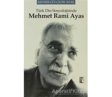 Türk Din Sosyolojisinde Mehmet Rami Ayas - Kevser Gülçiçek Ayas - İz Yayıncılık