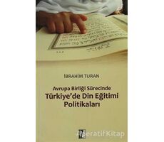 Avrupa Birliği Sürecinde Türkiye’de Din Eğitimi Politikaları - İbrahim Turan - İz Yayıncılık