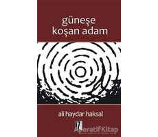 Güneşe Koşan Adam - Ali Haydar Haksal - İz Yayıncılık