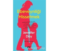 Ebeveynliği Hissetmek - Jennifer Day - Profil Kitap