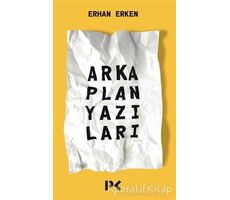 Arka Plan Yazıları - Erhan Erken - Profil Kitap