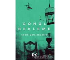 Gönül Bekleme - Sadık Yalsızuçanlar - Profil Kitap