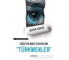 Oğuzun Mavi Çocukları Türkmenler - Özgür Akkuş - Cenova Yayınları