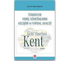 Türkiye’de Yerel Yönetimlerin Gelişimi ve Yapısal Analizi - Rasim Akpınar - Ekin Basım Yayın