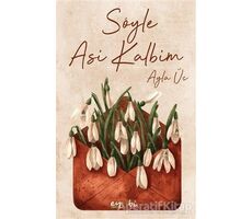 Söyle Asi Kalbim - Ayla Üç - Eyobi Yayınları