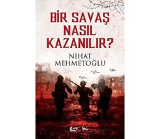 Bir Savaş Nasıl Kazanılır? - Nihat Mehmetoğlu - Eyobi Yayınları