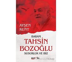 Babam Tahsin Bozoğlu Susurluk ve Biz - Ayşen Kunt - Eyobi Yayınları