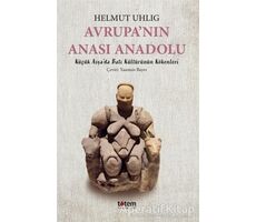 Avrupa’nın Anası Anadolu - Helmut Uhlig - Totem Yayıncılık