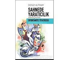 Sahnede Yaratıcılık - Spontanite Tiyatrosu - Deniz Altınay - Epsilon Yayınevi